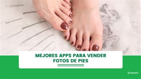 app de fotos de pies|Cómo Vender Fotos de Pies y Ganar Dinero Rápido。